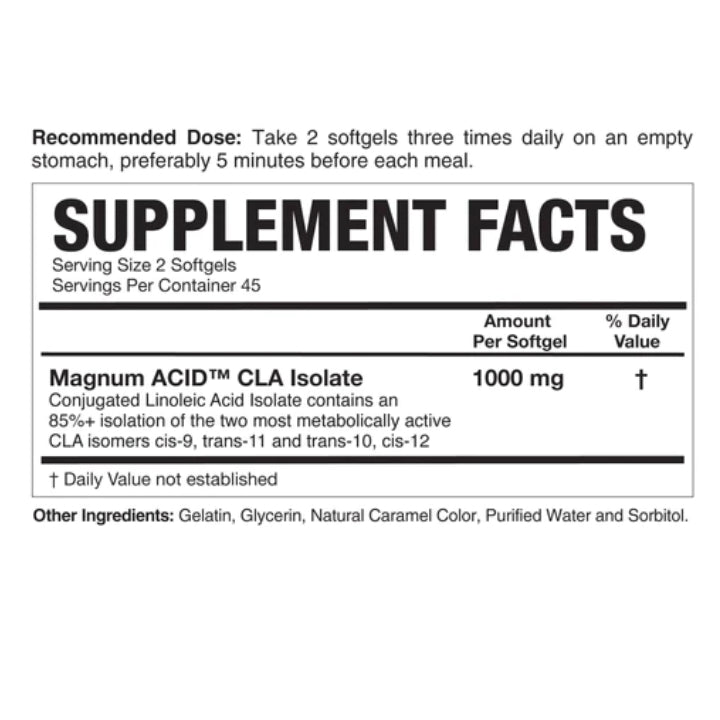 Magnum Nutrition Acid Isolate (90 soft gels) supplement facts of ingredients. Our conjugated linoleic acid (CLA) supplement is formulated with CLA isomers: cis-9, trans-11, trans-10, and cis-12.  Helps improve body composition & Supports reduction in fat mass.