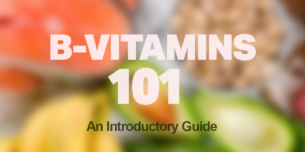 B Vitamins 101: An Introductory Guide