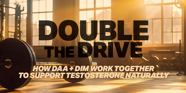Double the Drive: How DAA + DIM Work Together to Support Testosterone Naturally