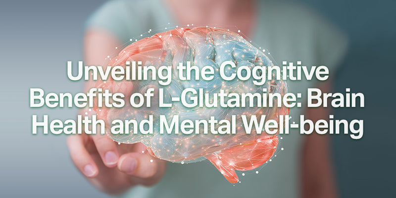 Unveiling the Cognitive Benefits of L-Glutamine: Brain Health and Mental Well-being