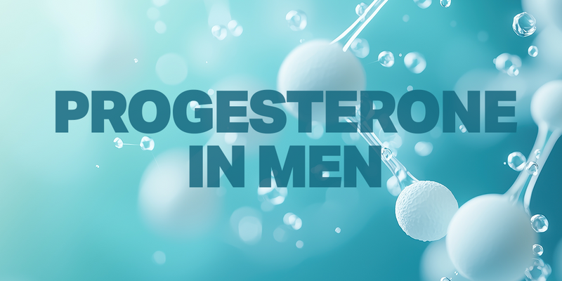 The Importance of Progesterone in Men: Unlocking Health Benefits Naturally