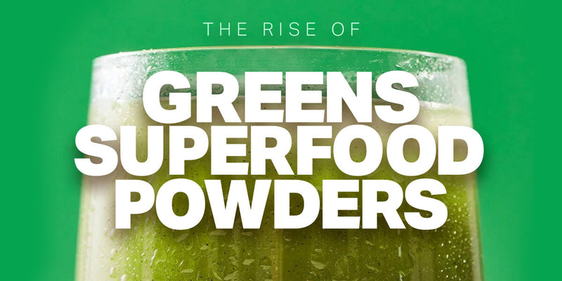 The Rise of Greens Superfood Powders