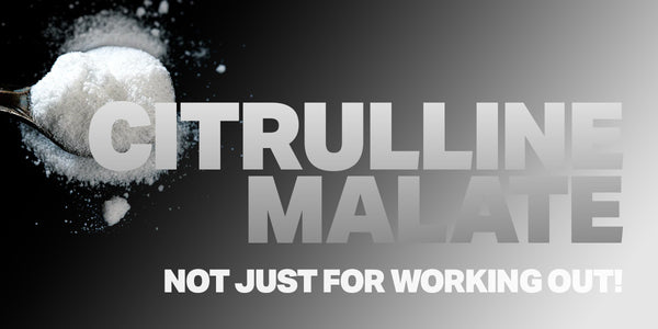 Citrulline Malate: Not Just for Working Out!