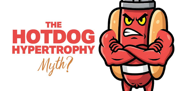 The Hotdog Hypertrophy Myth (…That’s Also a Tiny Bit True)