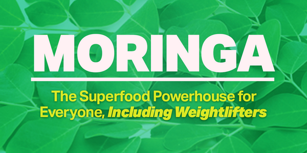 Moringa: The Superfood Powerhouse for Everyone, Including Weightlifters