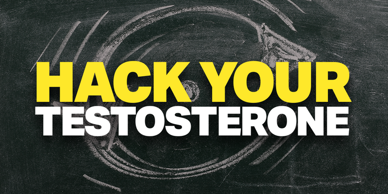 Hack Your Testosterone - The Basics